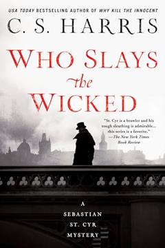 Who Slays the Wicked (Sebastian St. Cyr Mystery), written by C. S. Harris