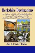 Read Berkshire Destinations: An Explorer's Guide to Waterfalls, Boulders, Vistas and Points of Interest of the Berkshire Hills and Western Massachusetts, written by Christy N Butler