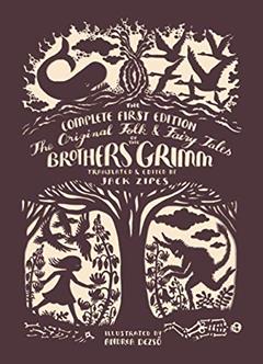 The Original Folk and Fairy Tales of the Brothers Grimm: The Complete First Edition, written by Jacob Grimm; Wilhelm Grimm