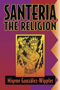 Santeria: the Religion: Faith, Rites, Magic (World Religion and Magic), written by Migene González-Wippler