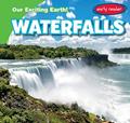 Read Waterfalls (Our Exciting Earth!), written by Tanner Billings