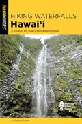 Read Hiking Waterfalls Hawai'i: A Guide to the State's Best Waterfall Hikes (State Hiking Guides Series), written by Justin Brackett