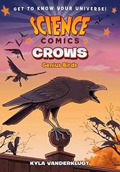 Science Comics: Crows: Genius Birds, written by Kyla Vanderklugt