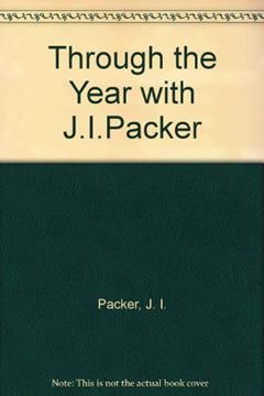 Through the Year with J.I. Packer: Your Father Loves You : Devotional Readings for Every Day, written by J.I. Packer; Jean Watson