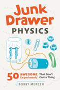Read Junk Drawer Physics: 50 Awesome Experiments That Don't Cost a Thing (Junk Drawer Science), written by Bobby Mercer