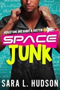 Read Space Junk: Houston, We Have a Hottie (Space Series Book 1), written by Sara L. Hudson Read Space Junk: Houston, We Have a Hottie (Space Series Book 1), written by Sara L. Hudson