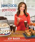 Read From Junk Food to Joy Food: All the Foods You Love to Eat...Only Better, written by Joy Bauer