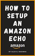 Read How to Setup an Amazon Echo: A complete and simple to follow guide on How to Setup your Amazon Echo in less than 5 minutes. (Amazon Mastery), written by Alex G. Rasiwas