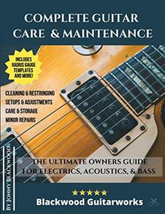 Complete Guitar Care & Maintenance: The Ultimate Owners Guide, written by Jonny Blackwood