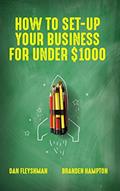 Read How To Set-Up Your Business For Under $1000, written by Dan Fleyshman