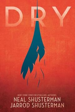 Dry, written by Neal Shusterman; Jarrod Shusterman