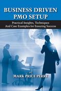 Read Business Driven PMO Setup: Practical Insights, Techniques and Case Examples for Ensuring Success, written by Mark Perry
