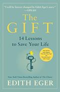 Read The Gift: 14 Lessons to Save Your Life, written by Dr. Edith Eva Eger