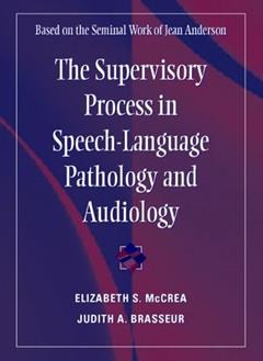 The Supervisory Process in Speech-Language Pathology and Audiology, written by Elizabeth S. McCrea; Judith A. Brasseur