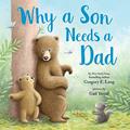 Read Why a Son Needs a Dad: Celebrate Your Father and Son Bond with this Heartwarming Gift! (Always in My Heart), written by Gregory E. Lang; Susanna Leonard Hill