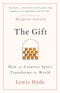 Read The Gift: How the Creative Spirit Transforms the World, written by Lewis Hyde