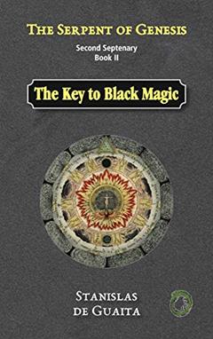 The Serpent of Genesis: The Key to Black Magic, written by Stanislas de Guaita