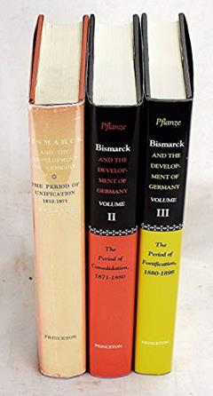 Bismarck and the Development of Germany, Volumes I-III: (Three volume set), written by Otto Pflanze