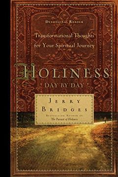 Holiness Day by Day: Transformational Thoughts for Your Spiritual Journey, written by Jerry Bridges