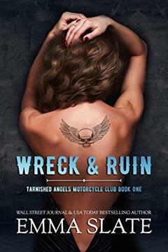 Wreck & Ruin (Tarnished Angels Motorcycle Club Book 1), written by Emma Slate