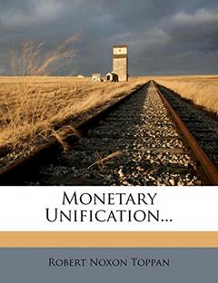 Monetary Unification..., written by Robert Noxon Toppan