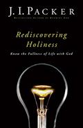Read Rediscovering Holiness: Know the Fullness of Life with God, written by J. I. Packer