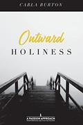 Read Outward Holiness, written by Carla Burton