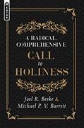 Read A Radical, Comprehensive Call to Holiness, written by Joel R. Beeke; Michael P. V. Barrett