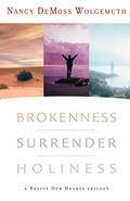 Read Brokenness, Surrender, Holiness: A Revive Our Hearts Trilogy (Revive Our Hearts Series), written by Nancy Wolgemuth