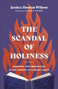 Read The Scandal of Holiness: Renewing Your Imagination in the Company of Literary Saints, written by Jessica Hooten Wilson