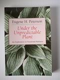 Read Under the Unpredictable Plant: An Exploration in Vocational Holiness, written by Eugene H. Peterson