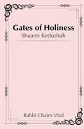 Read Gates of Holiness: Shaarei Kedushah, written by Rabbi Chaim Vital Read Gates of Holiness: Shaarei Kedushah, written by Rabbi Chaim Vital