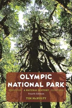Olympic National Park: A Natural History, written by Tim McNulty