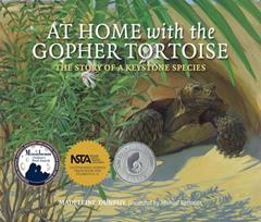 At Home with the Gopher Tortoise: The Story of a Keystone Species (The Story of a Keystone Species, 1), written by Madeleine Dunphy