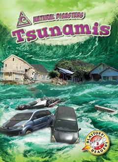 Tsunamis (Natural Disasters: Blastoff! Readers, Level 3), written by Betsy Rathburn