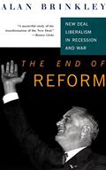 Read The End Of Reform: New Deal Liberalism in Recession and War, written by Alan Brinkley