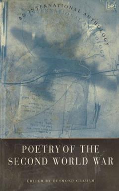 Poetry Of The Second World War: An International Anthology, written by Desmond Graham