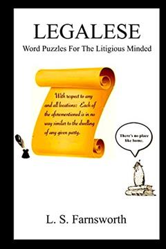 LEGALESE: Word Puzzles For The Litigious Minded, written by L. S. Farnsworth