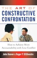Read The Art of Constructive Confrontation: How to Achieve More Accountability with Less Conflict, written by John  Hoover; Roger P. DiSilvestro