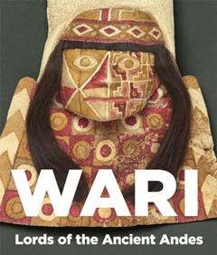 Wari: Lords of the Ancient Andes, written by Susan Bergh