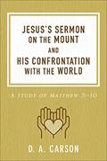 Read Jesus's Sermon on the Mount and His Confrontation with the World: A Study of Matthew 5-10, written by D. A. Carson