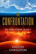 Read The Confrontation: The Dark Corner - Book V, written by Easton Livingston