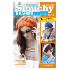 Celebrity Crochet Slouchy Beanies for the Family, Book 2, written by Lisa Gentry