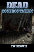 Read DEAD: Confrontation, written by TW Brown