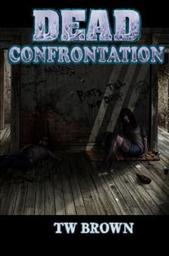 DEAD: Confrontation, written by TW Brown