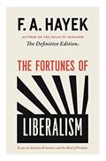 Read The Fortunes of Liberalism: Essays on Austrian Economics and the Ideal of Freedom (The Collected Works of F. A. Hayek Book 4), written by F. A. Hayek