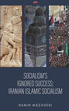 Socialism's Ignored Success: Iranian Islamic Socialism, written by Ramin Mazaheri