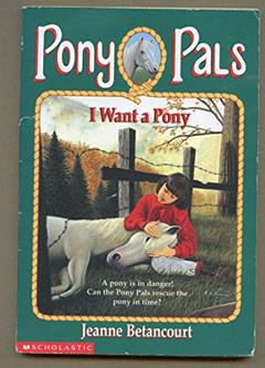 I Want a Pony (Pony Pals #1), written by Jeanne Betancourt