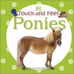 Touch and Feel: Ponies, written by DK