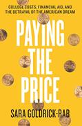 Read Paying the Price: College Costs, Financial Aid, and the Betrayal of the American Dream, written by Sara Goldrick-Rab